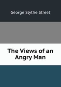The Views of an Angry Man