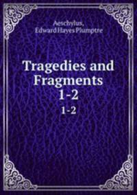 Tragedies and Fragments. 1-2