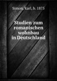 Studien zum romanischen wohnbau in Deutschland