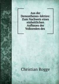 Aus der Demosthenes-lekture: Zum Nachweis eines einheitlichen Aufbaues der Volksreden des .
