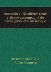 Aucassin et Nicolette: texte critique accompagne de paradigmes et d