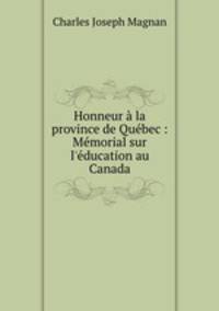 Honneur a la province de Quebec : Memorial sur l