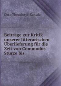 Beitrage zur Kritik unserer litterarischen Uberlieferung fur die Zeit von Commodus