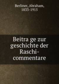 Beitra?ge zur geschichte der Raschi-commentare