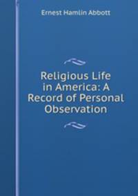 Religious Life in America: A Record of Personal Observation