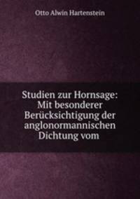 Studien zur Hornsage: Mit besonderer Berucksichtigung der anglonormannischen Dichtung vom .