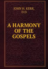 A HARMONY OF THE GOSPELS