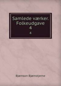 Samlede vrker. Folkeudgave. 4
