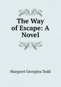 The Way of Escape: A Novel