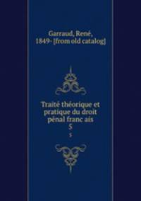 Traite? the?orique et pratique du droit pe?nal franc?ais