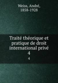 Traite? the?orique et pratique de droit international prive?