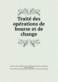 Traite? des ope?rations de bourse et de change