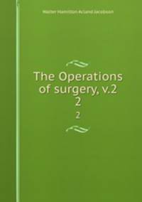 The Operations of surgery, v.2. 2