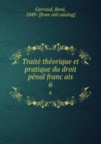 Traite? the?orique et pratique du droit pe?nal franc?ais
