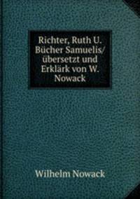 Richter, Ruth U. Bucher Samuelis/ ubersetzt und Erklark von W. Nowack.