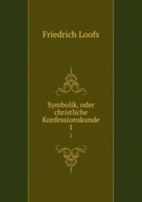 Symbolik, oder christliche Konfessionskunde. 1