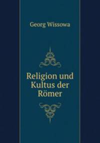 Religion und Kultus der Romer
