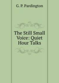 The Still Small Voice: Quiet Hour Talks