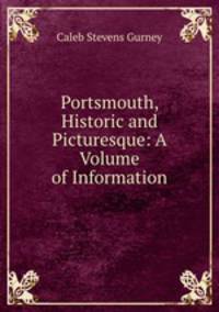 Portsmouth, Historic and Picturesque: A Volume of Information