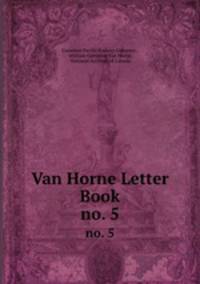 Van Horne Letter Book. no. 5