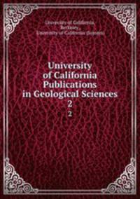 University of California Publications in Geological Sciences. 2