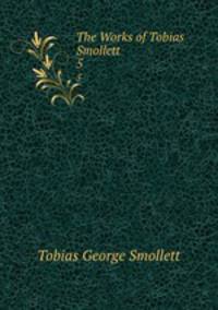 The Works of Tobias Smollett .. 5