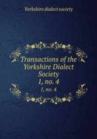 Transactions of the Yorkshire Dialect Society. 1, no. 4