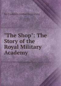 "The Shop": The Story of the Royal Military Academy
