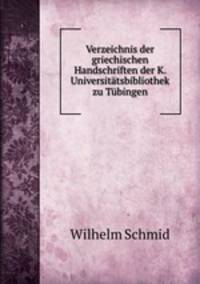 Verzeichnis der griechischen Handschriften der K. Universitatsbibliothek zu Tubingen