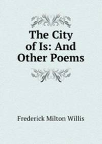 The City of Is: And Other Poems