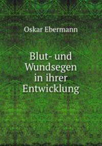 Blut- und Wundsegen in ihrer Entwicklung