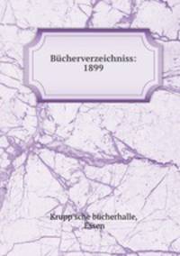 Bucherverzeichniss: 1899.