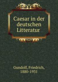 Caesar in der deutschen Litteratur