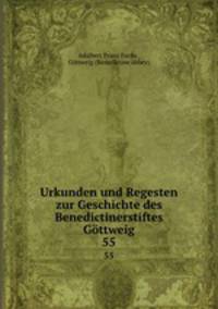 Urkunden und Regesten zur Geschichte des Benedictinerstiftes Gttweig. 55
