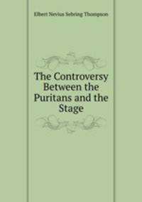 The Controversy Between the Puritans and the Stage