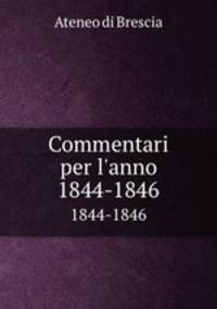 Commentari per l`anno. 1844-1846
