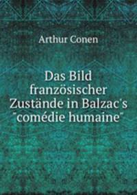 Das Bild franzsischer Zustnde in Balzac`s"comdie humaine".