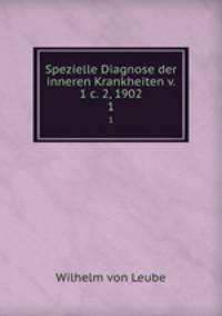 Spezielle Diagnose der inneren Krankheiten v. 1 c. 2, 1902. 1
