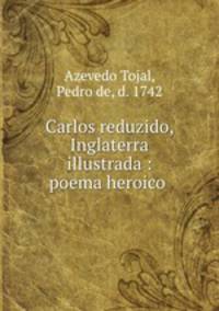 Carlos reduzido, Inglaterra illustrada : poema heroico .