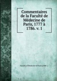 Commentaires de la Faculte de Medecine de Paris, 1777 a 1786. v. 1