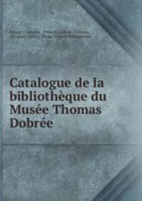 Catalogue de la bibliotheque du Musee Thomas Dobree