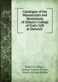 Catalogue of the Manuscripts and Muniments of Alleyn