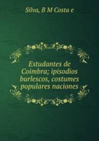 Estudantes de Coimbra; ipisodios burlescos, costumes populares naciones