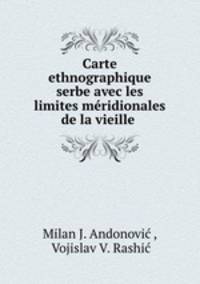 Carte ethnographique serbe avec les limites meridionales de la vieille .