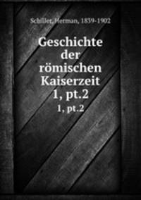 Geschichte der rmischen Kaiserzeit. 1, pt.2