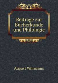 Beitrage zur Bucherkunde und Philologie