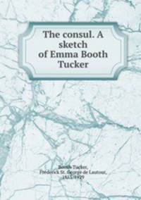 The consul. A sketch of Emma Booth Tucker