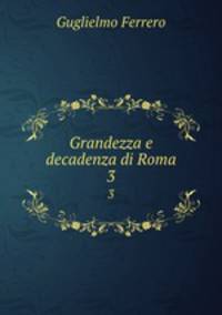 Grandezza e decadenza di Roma. 3