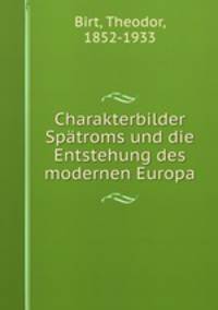Charakterbilder Spatroms und die Entstehung des modernen Europa