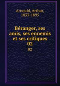 Branger, ses amis, ses ennemis et ses critiques. 02